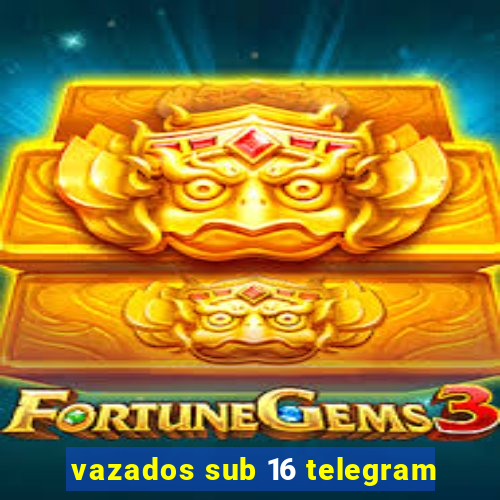 vazados sub 16 telegram